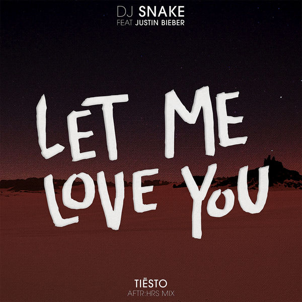 Let Me Love You (Tiësto’s AFTR:HRS Mix)